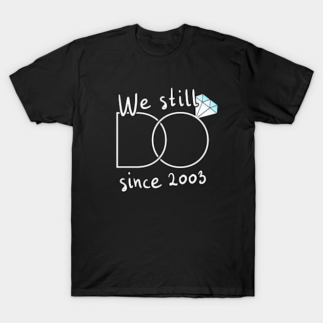 We Still Do since 2003 T-Shirt by hoopoe